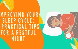Improving Your Sleep Cycle: 7 Practical Tips for a Restful Night