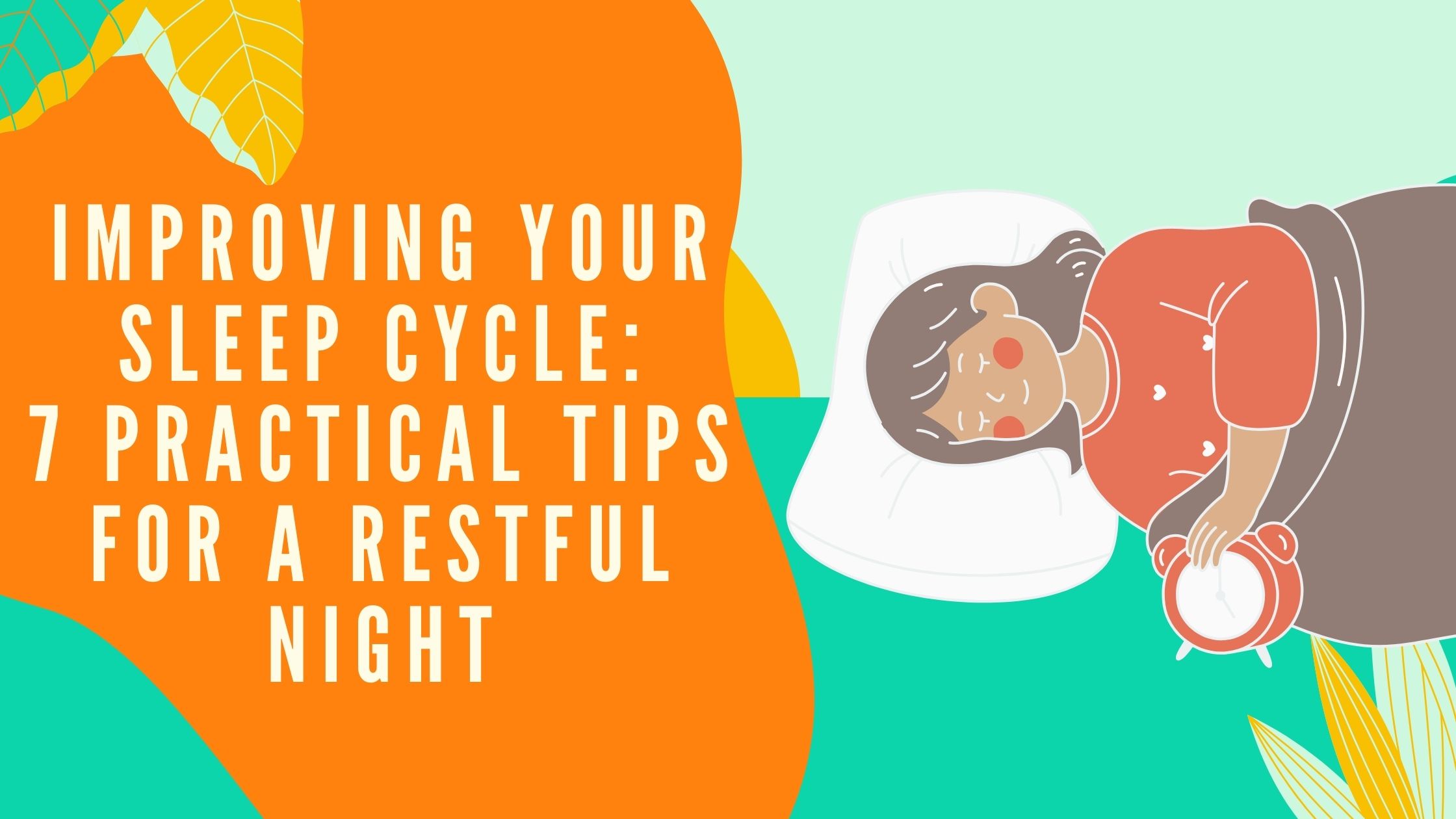 Improving Your Sleep Cycle: 7 Practical Tips for a Restful Night