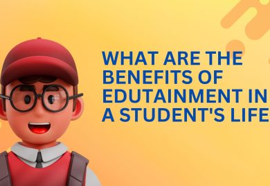 What are the benefits of edutainment in a student’s life