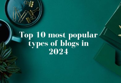 Top 10 most popular types of blogs in 2024