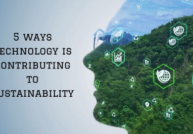 5 ways technology is contributing to sustainability