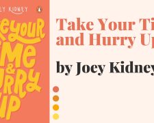 Take Your Time and Hurry Up by Joey Kidney
