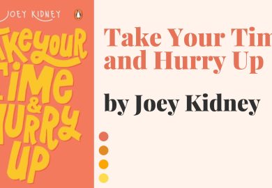 Take Your Time and Hurry Up by Joey Kidney