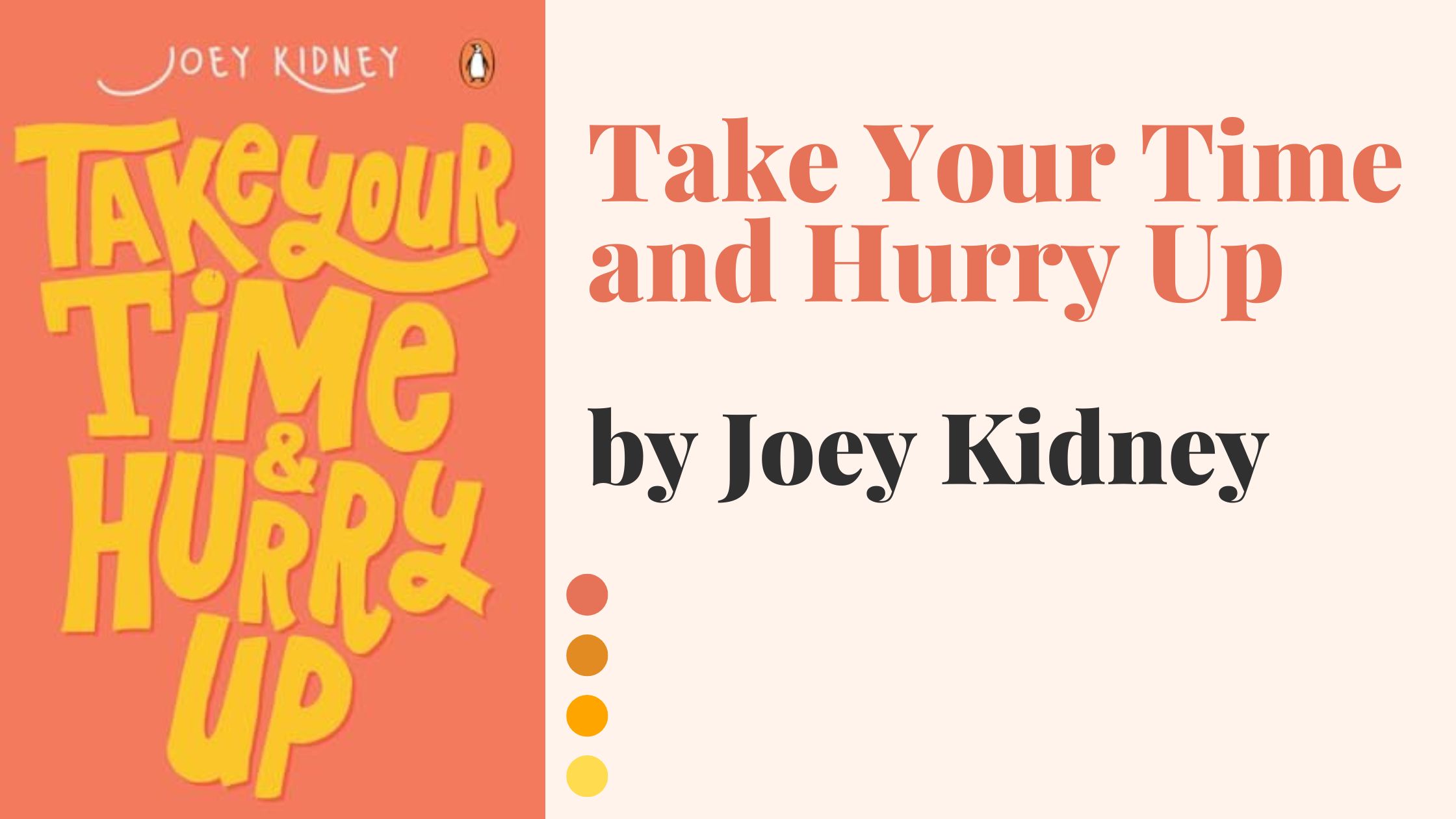 Take Your Time and Hurry Up by Joey Kidney