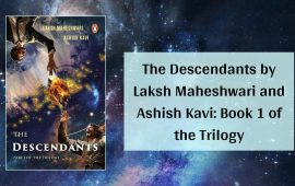 The Descendants by Laksh Maheshwari and Ashish Kavi: Book 1 of the Trilogy