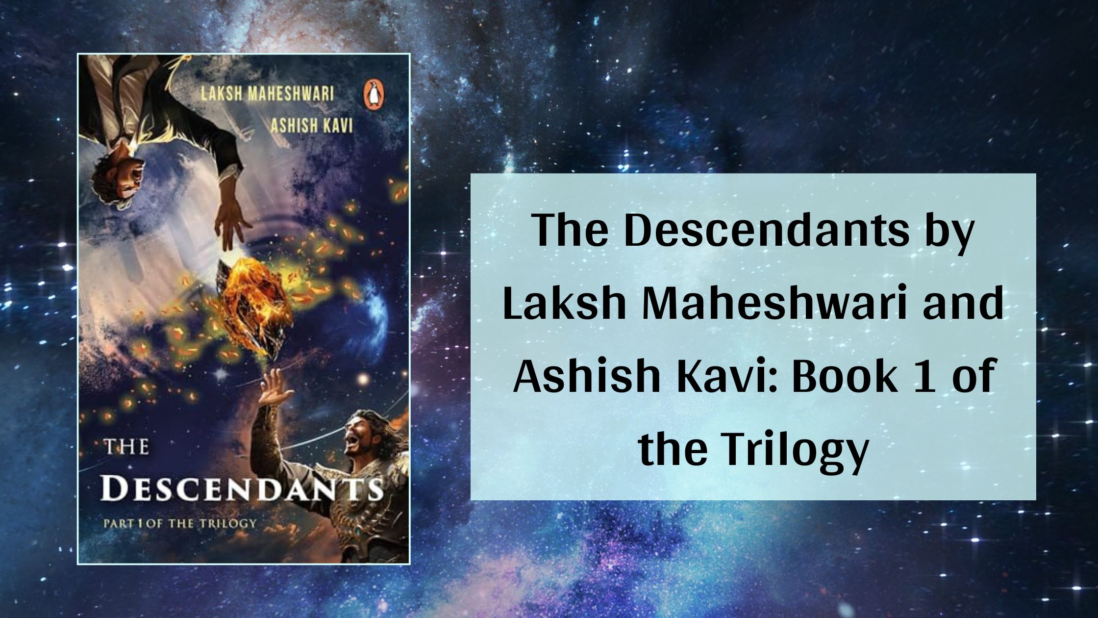 The Descendants by Laksh Maheshwari and Ashish Kavi: Book 1 of the Trilogy