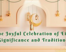 The Joyful Celebration of Eid: Significance and Traditions
