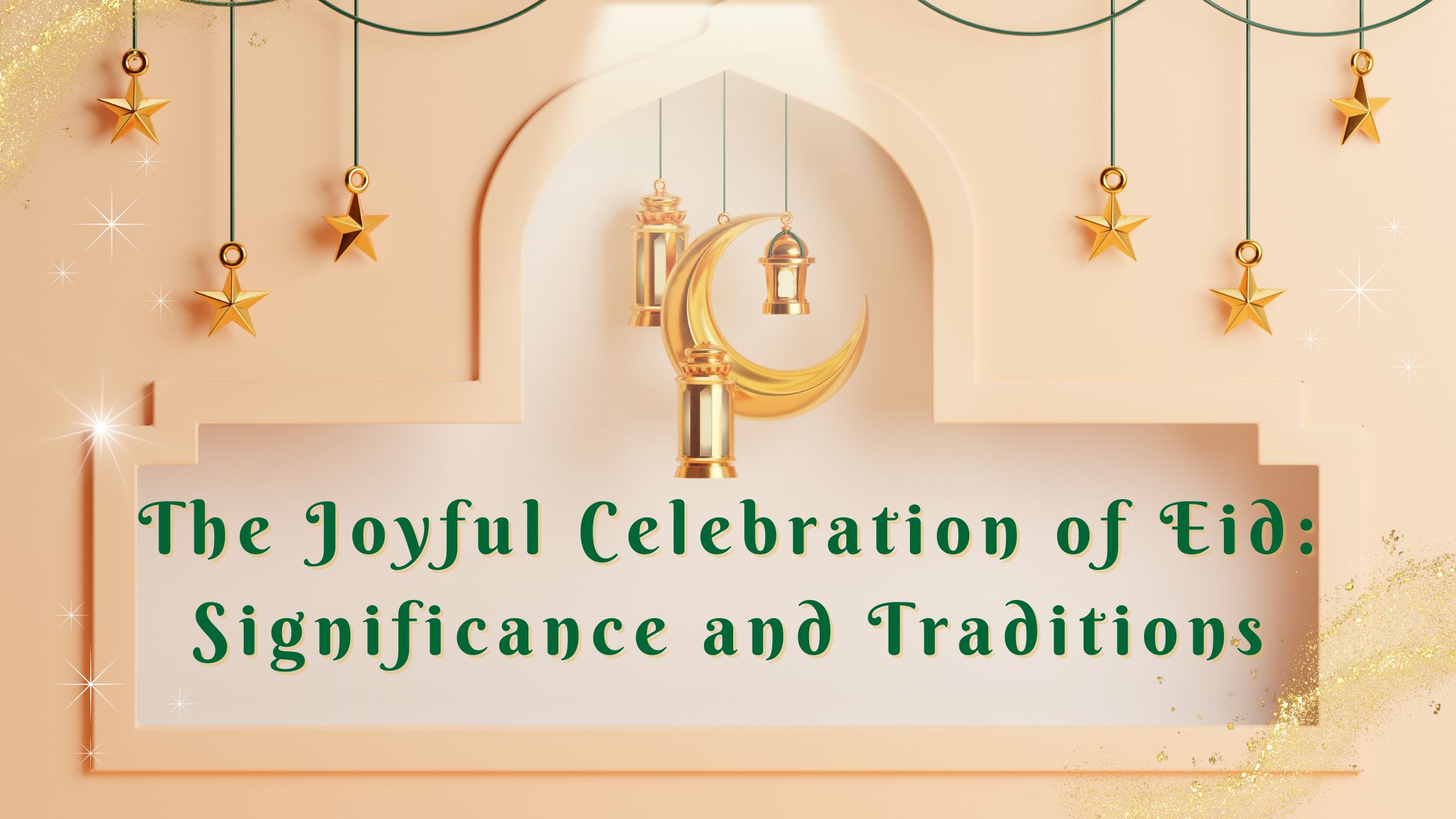The Joyful Celebration of Eid: Significance and Traditions