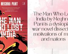 The Man Who Lost India by Meghna Pant is a dystopian war novel dissecting motivations of men and nations