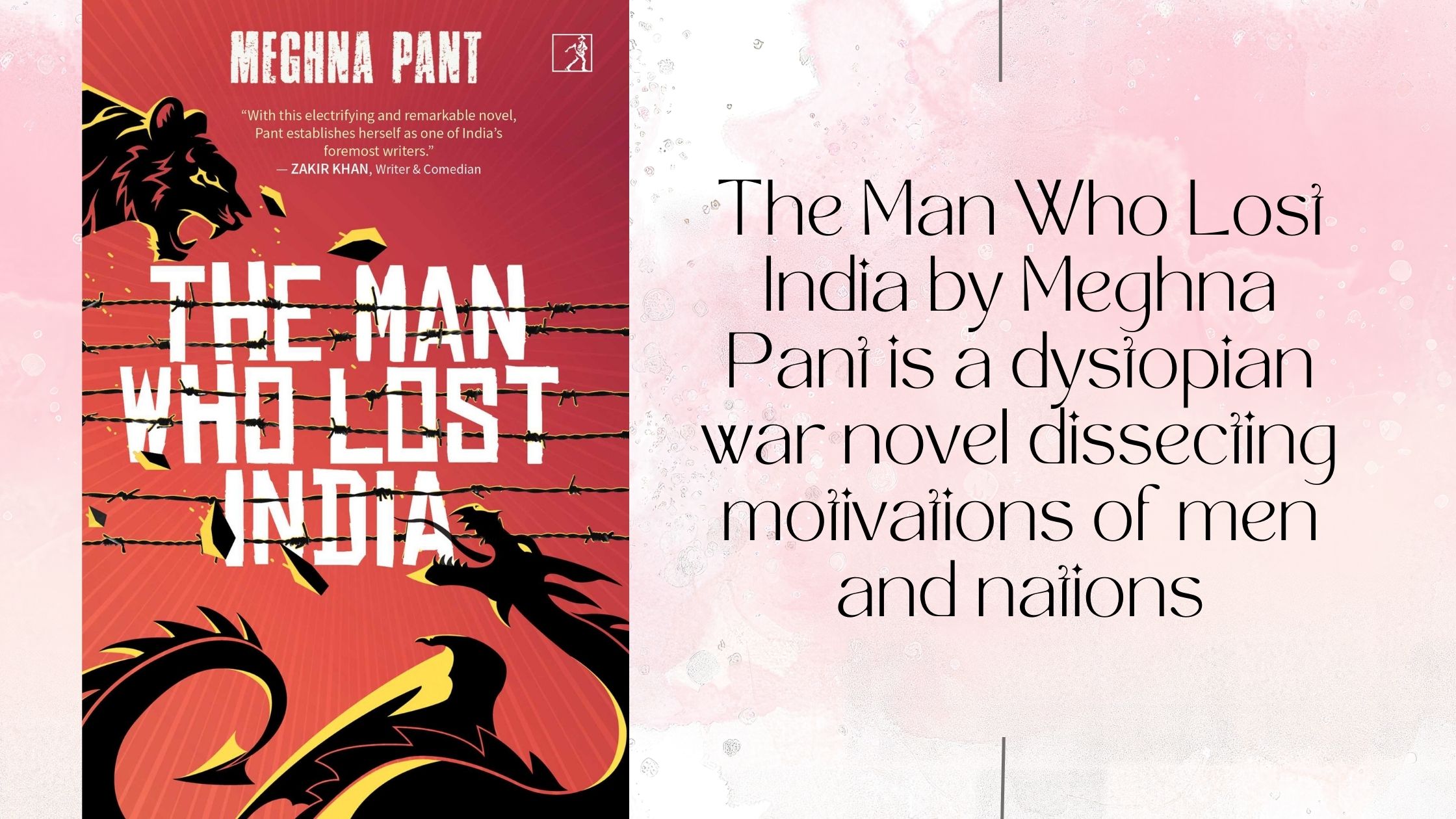 The Man Who Lost India by Meghna Pant is a dystopian war novel dissecting motivations of men and nations