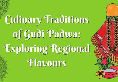 Culinary Traditions of Gudi Padwa: Exploring Regional Flavours