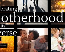 Celebrating Motherhood in all its diverse forms