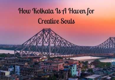 How Kolkata Is A Haven for Creative Souls