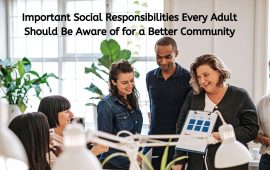 Important Social Responsibilities Every Adult Should Be Aware of for a Better Community