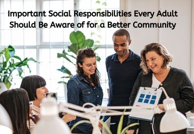 Important Social Responsibilities Every Adult Should Be Aware of for a Better Community