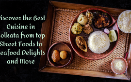 Discover The Best Cuisine In Kolkata From Top Street Foods To Seafood Delights And More