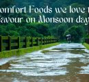 Comfort Foods we love to Savour on Monsoon days