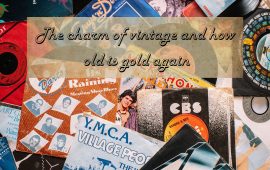 The charm of vintage and how old is gold again