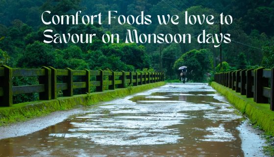 Comfort Foods we love to Savour on Monsoon days