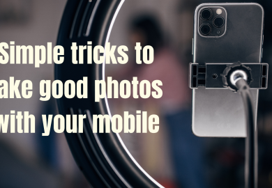 Simple tricks to take good photos with your mobile