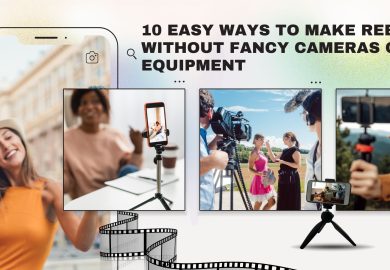 10 easy ways to make reels without fancy cameras or equipment