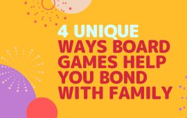 4 Unique Ways Board Games Help You Bond With Family