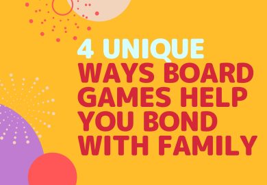 4 Unique Ways Board Games Help You Bond With Family