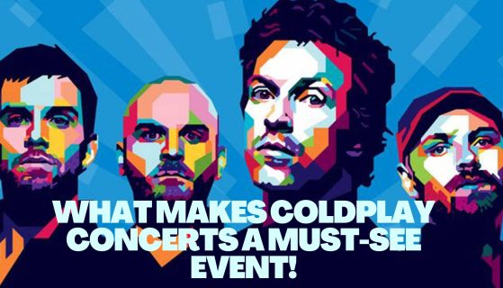 What makes Coldplay concerts a must-see event!