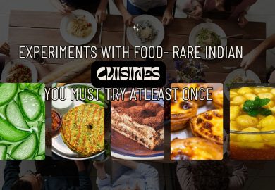 Experiments With Food- Rare Indian Cuisines You Must Try Atleast Once