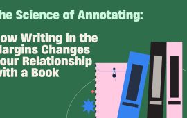 The Science of Annotating: How Writing in the Margins Changes Your Relationship with a Book