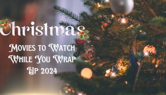 Christmas Movies to Watch While You Wrap Up 2024