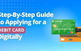 Step-By-Step Guide to Applying for a Debit Card Digitally