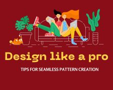 Design Like a Pro: Tips for Seamless Pattern Creation