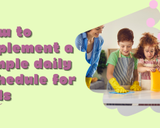 How to Implement a Simple Daily Schedule for Kids