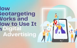 How Geotargeting Works and How to Use It in Digital Advertising