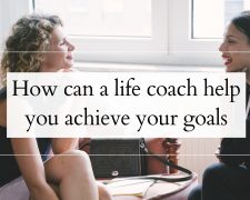 How Can a Life Coach Help You Achieve Your Goals?