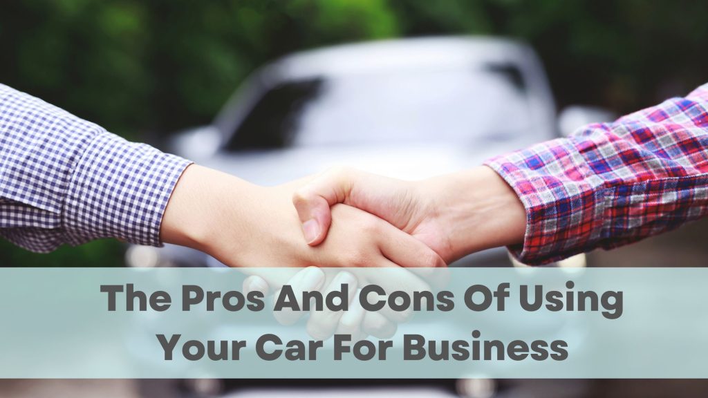 Using A Car The Pros And Cons Of Using Your Car For Business - BeStorified