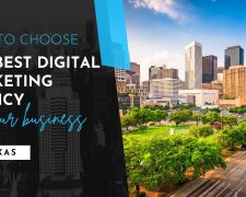 How to Choose the Best Digital Marketing Agency for Your Business in Texas
