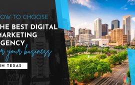 How to Choose the Best Digital Marketing Agency for Your Business in Texas