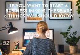 If you want to start a business in 2025, these are 6 things you should know