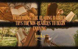 Overcoming the Reading Barrier: Tips for Non-Readers to Begin Enjoying Books