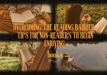 Overcoming the Reading Barrier: Tips for Non-Readers to Begin Enjoying Books