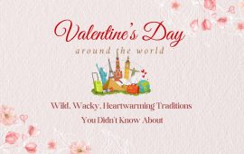 Valentine’s Day Around the World: Wild, Wacky & Heartwarming Traditions You Didn’t Know About