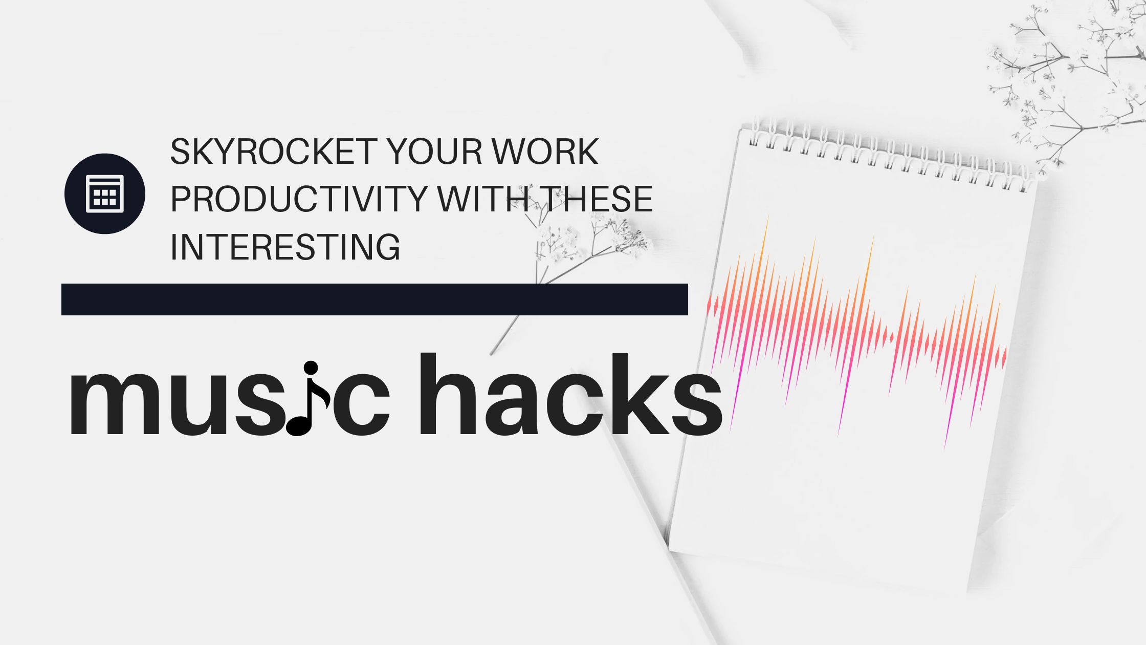 Skyrocket your work productivity with these interesting music hacks