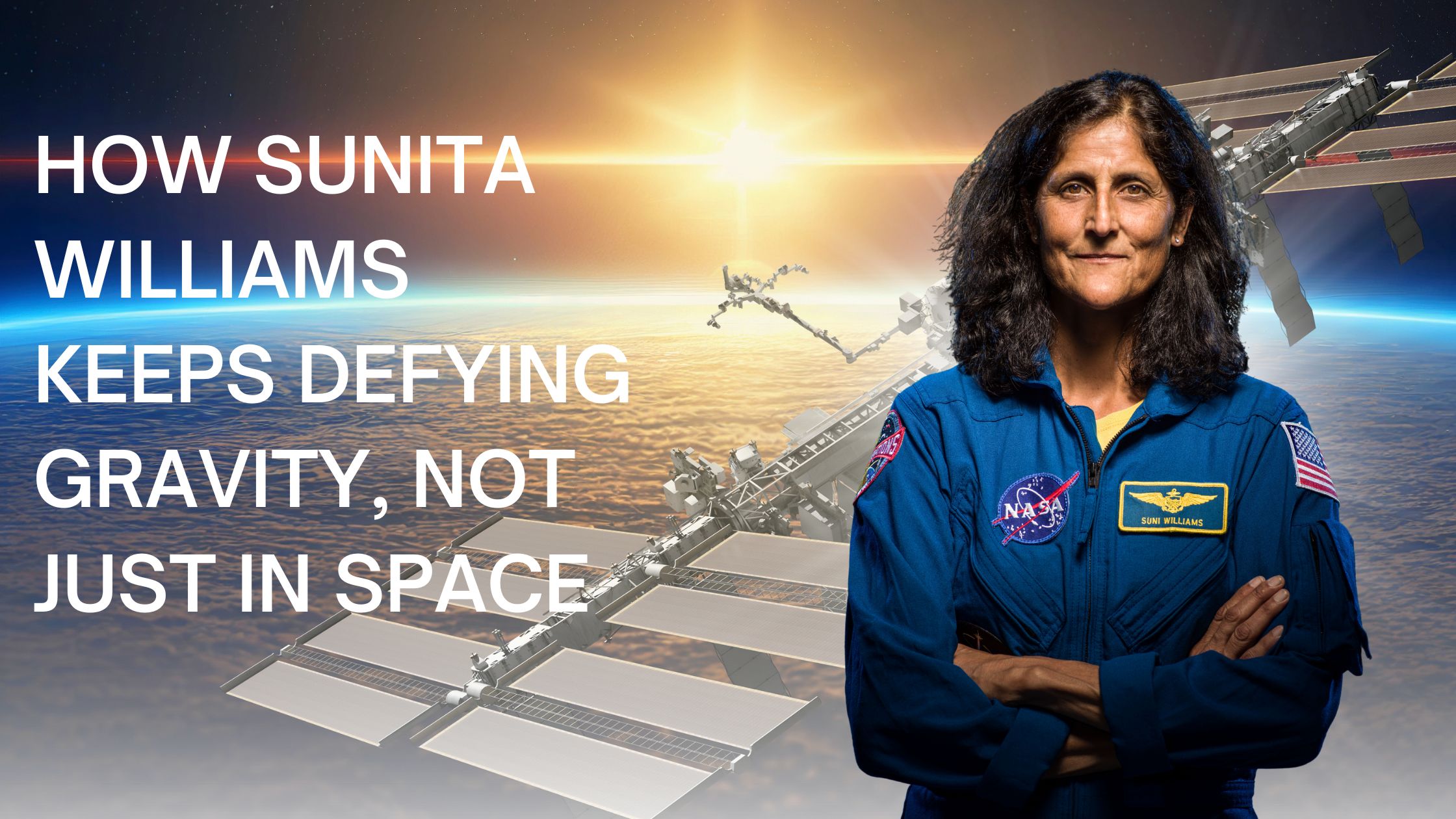 How Sunita Williams keeps defying gravity, not just in space