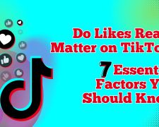 Do Likes Really Matter on TikTok? 7 Essential Factors You Should Know