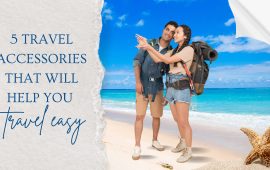 5 travel accessories that will help you travel easy