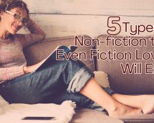 Five Types of Non-fiction that Even Fiction Lovers Will Enjoy!