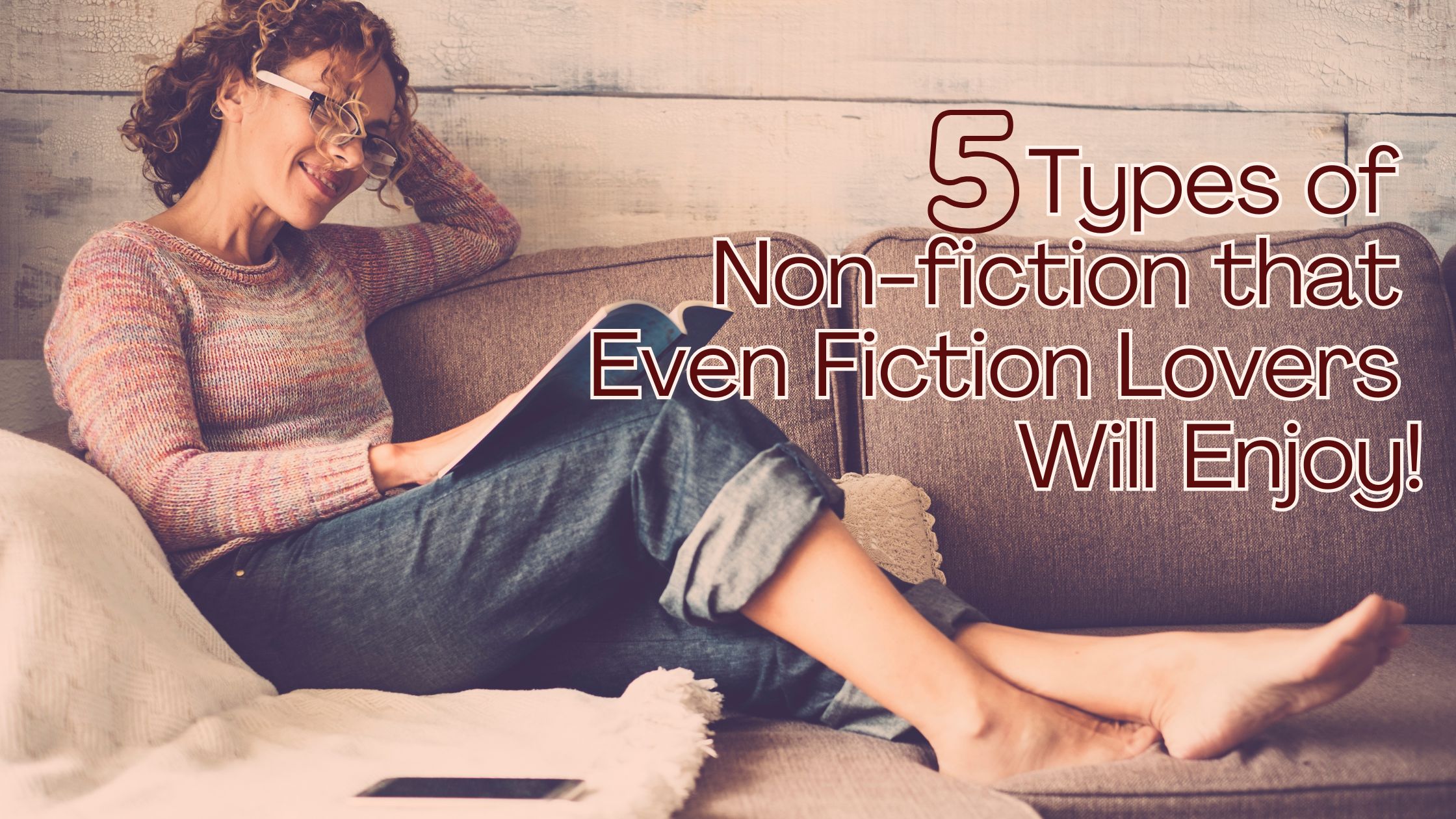 Five Types of Non-fiction that Even Fiction Lovers Will Enjoy!