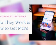 Instagram Story Views: How They Work & How to Get More
